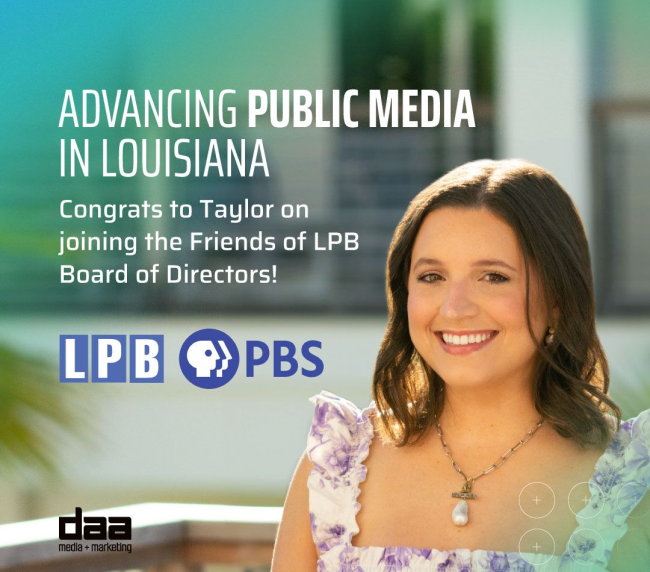 Taylor from DAA Media + Marketing joins the Friends of LPB Board of Directors, supporting the advancement of public media in Louisiana with LPB PBS