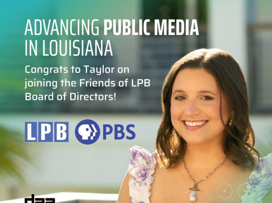 Taylor from DAA Media + Marketing joins the Friends of LPB Board of Directors, supporting the advancement of public media in Louisiana with LPB PBS