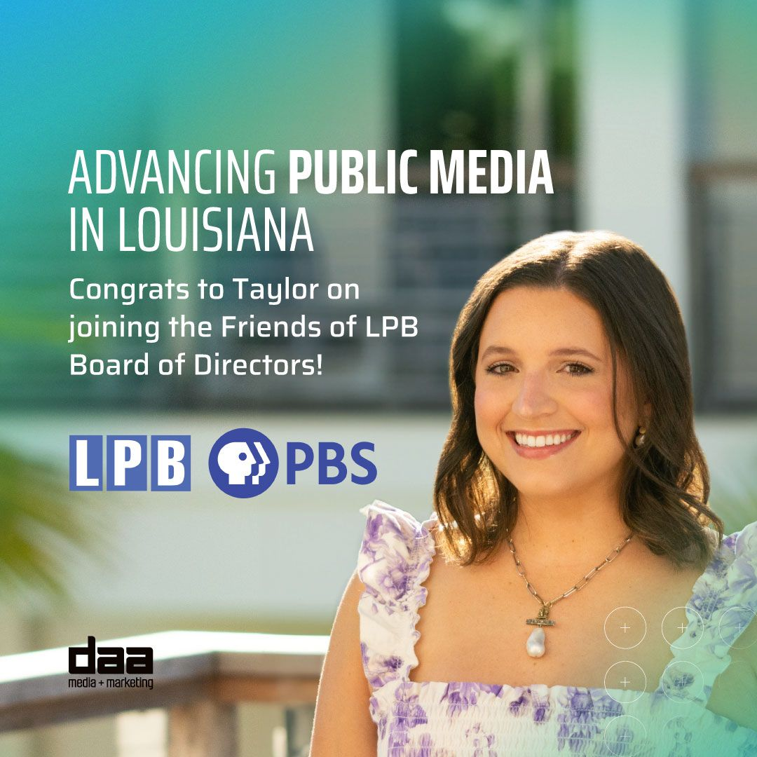 Taylor from DAA Media + Marketing joins the Friends of LPB Board of Directors, supporting the advancement of public media in Louisiana with LPB PBS
